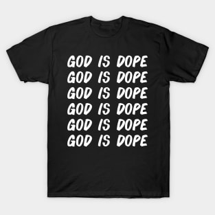 GOD IS DOPE , Christian Faith , JESUS , Believer T-Shirt